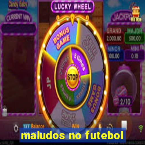 maludos no futebol